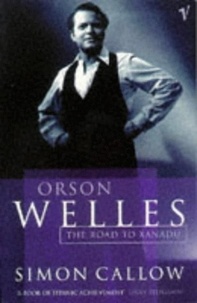 Simon Callow - Orson Welles, Volume 1 - The Road to Xanadu.
