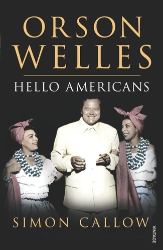 Simon Callow - Orson Welles, Volume 2 - Hello Americans.