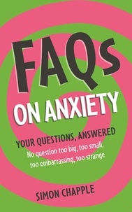 Simon Chapple - FAQs on Anxiety.