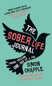 Simon Chapple et Lois Badey - The Sober Life Journal - Finding Freedom One Day At A Time.