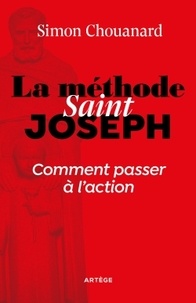 Simon Chouanard - La méthode saint Joseph - Comment passer à l'action.