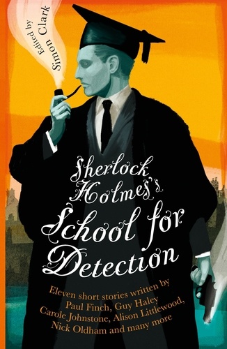 Sherlock Holmes's School for Detection. 11 New Adventures and Intrigues