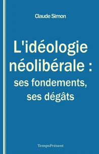 L'idéologie néolibérale : ses fondements, ses dégâts