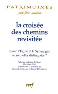Simon Claude Mimouni et Bernard Pouderon - La croisée des chemins revisitée - Quand l'"Eglise" et la "Synagogue" se sont-elles distinguées ?.