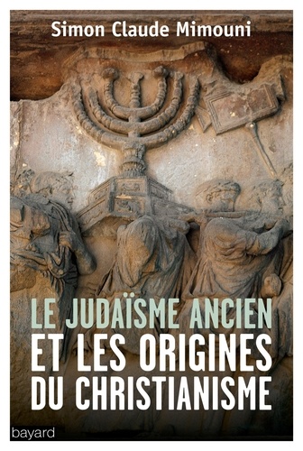 Le judaïsme ancien et les origines du christianisme. Etudes épistémologiques et méthodologiques