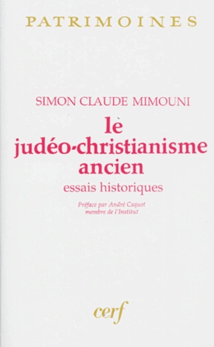 Simon Claude Mimouni - Le Judeo-Christianisme Ancien. Essais Historiques.