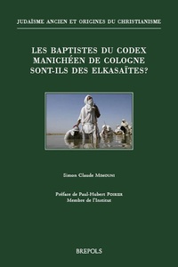 Simon Claude Mimouni - Les baptistes du Codex manichéen de Cologne sont-ils des elkasaïtes ?.