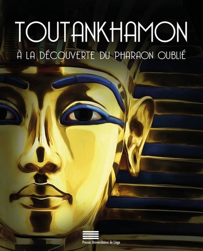 Simon Connor et Dimitri Laboury - Toutankhamon - A la découverte du pharaon oublié.