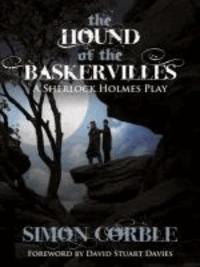 The Hound of the Baskervilles: A Sherlock Holmes Play