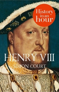 Simon Court - Henry VIII: History in an Hour.
