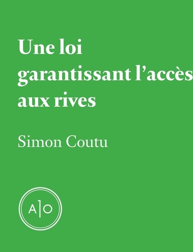 Simon Coutu - Une loi garantissant l'accès aux rives.