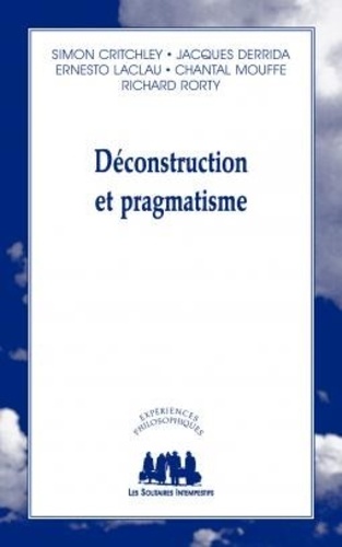 Simon Critchley et Jacques Derrida - Déconstruction et pragmatisme.