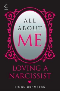 Simon Crompton - All About Me - Loving a narcissist.