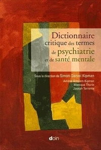Simon-Daniel Kipman - Dictionnaire critique des termes de psychiatrie et de santé mentale.