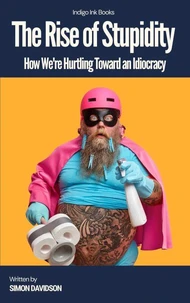 The Rise of Stupidity: How We're Hurtling Toward an Idiocracy