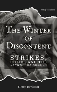 The Winter of Discontent: Thatcherism's Dawn