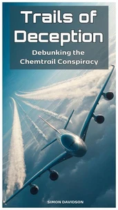 Trails of Deception: Debunking the Chemtrail Conspiracy
