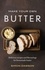 Make Your Own Butter. Delicious recipes and flavourings for homemade butter