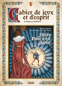 Simon de Thuillières - Le cahier de jeux et d’esprit de Simon de Thuillières.