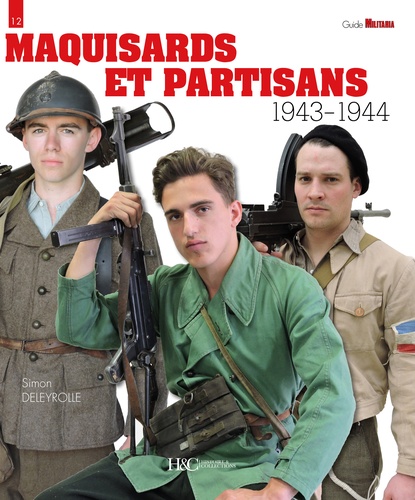 Simon Deleyrolle - Maquisards et partisans 1943-1944.