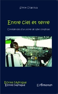 Simon Diasolua - Entre ciel et terre - Confidences d'un pilote de ligne congolais.