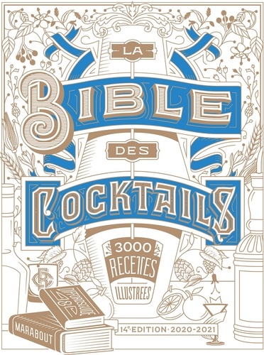 La bible des cocktails. 3350 recettes illustrées  Edition 2020-2021