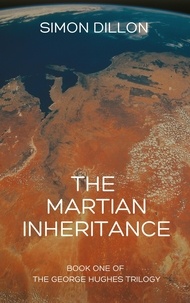  Simon Dillon - The Martian Inheritance: Book One of The George Hughes Trilogy.