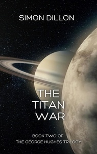  Simon Dillon - The Titan War: Book Two of The George Hughes Trilogy.