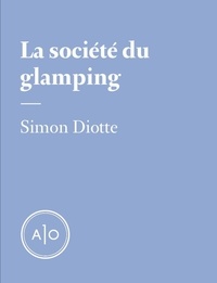 Simon Diotte - La société du glamping.