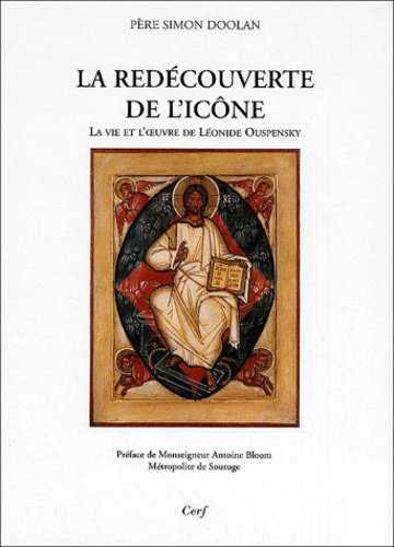 Simon Doolan - La Redecouverte De L'Icone. La Vie Et L'Oeuvre De Leonide Ouspensky.