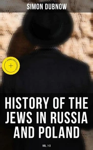 History of the Jews in Russia and Poland (Vol. 1-3)