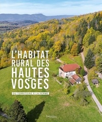 Simon Durand et Jean-Yves Henry - L'habitat rural des Hautes-Vosges - Du territoire à la ferme.