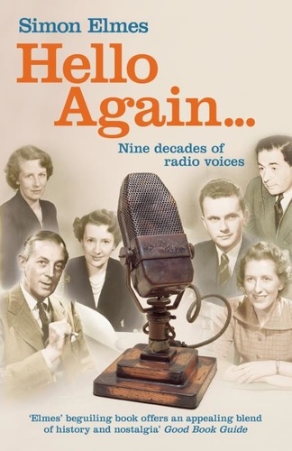 Simon Elmes - Hello Again - Nine decades of radio voices.