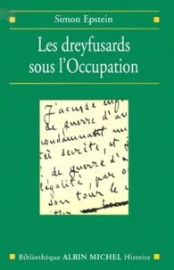 Simon Epstein - Les Dreyfusards Sous L'Occupation.