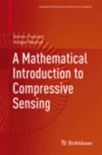 Simon Foucart et Holger Rauhut - A Mathematical Introduction to Compressive Sensing.