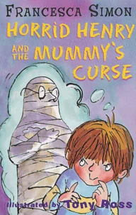 Horrid Henry and the mummy's curse
