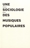 Simon Frith - Une sociologie des musiques populaires.