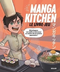 Simon Gabillaud et William Bonhotal - Manga kitchen - Le livre-jeu.