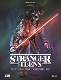 Simon Gabillaud et Lionel Prats - Stranger Teens - Une aventure dont vous êtes les héros.