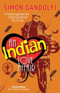 Simon Gandolfi - An Indian Love Affair - A Septuagenerian Odyssey from Taj to Taj.