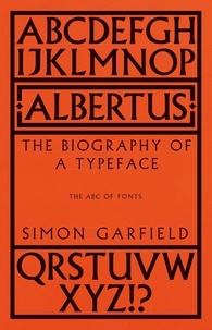 Simon Garfield - Albertus - The Biography of a Typeface (The ABC of Fonts).