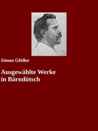 Simon Gfeller et Gabriel Arch - Ausgewählte Werke in Bärndütsch.