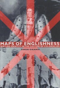 Simon Gikandi - Maps of Englishness - Writing Identity in the Culture of Colonialism.