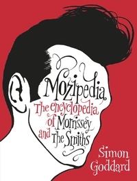 Simon Goddard - Mozipedia - The Encyclopaedia of Morrissey and the Smiths.