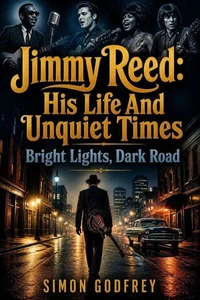 Jimmy Reed: His Life and Unquiet Times