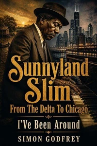 Sunnyland Slim: From the Delta to Chicago