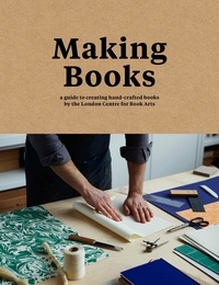 Simon Goode et Ira Yonemura - Making Books - A guide to creating hand-crafted books.