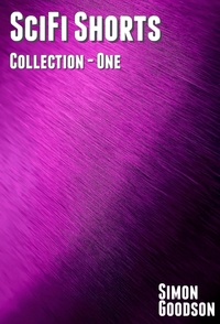  Simon Goodson - SciFi Shorts - Collection One - SciFi Shorts Collections, #1.