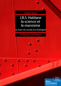 Simon Gouz - J.B.S. Haldane, la science et le marxisme - La vision du monde d'un biologiste.