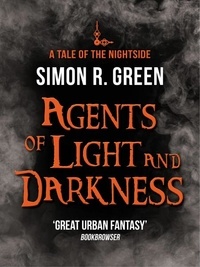 Simon Green - Agents of Light and Darkness - Nightside Book 2.